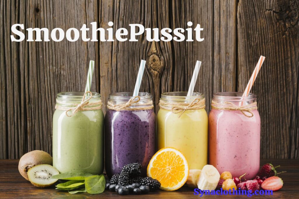 Smoothiepussit: A Complete Guide to the Trendy Concept